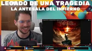 Primera Vez Reaccionando a Legado De Una Tragedia - La Antesala del Infierno