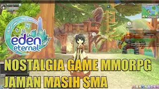 Nostalgia Game MMORPG Jaman Pas Masih SMA - Eden Eternal