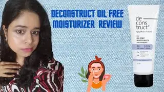 Deconstruct oil free moisturizer review