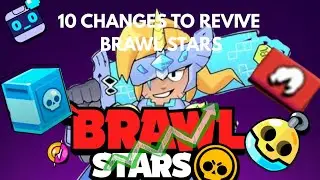 10 CHANGES TO REVIVE BRAWL STARS #brawlstars