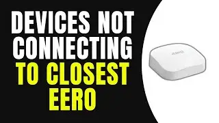 Devices Not Connecting To Closest Eero &ndash; Mesh Node & Device Switching Fix   (Full Guilde)