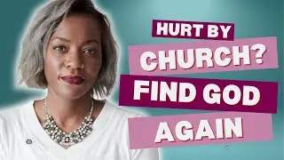 Faith After Church Hurt: How to Reconnect With God Without Fear
