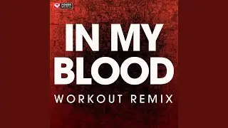 In My Blood (Workout Remix)