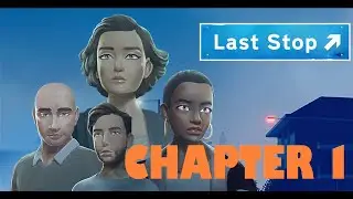 Last Stop Chapter 1 Walkthrough [No Commentary, Just Gameplay]