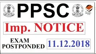 PPSC Imp. Notice | EXAM POSTPONDED | 11.12.2018 | LATEST UPDATE |  | PPSC EXAM 2018 |
