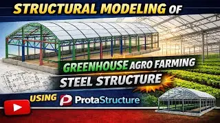 Structural Modeling of Greenhouse Agro Farming Steel Structure Using ProtaStructure