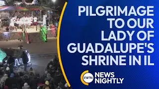 Thousands Make Their Way to Our Lady of Guadalupe's Shrine in Illinois | EWTN News Nightly