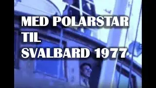 Per Arne Brandal: Med Polarstar til Svalbard 1977