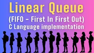 4.2 Linear Queue in C Language | FIFO Implementation | Data Structure Tutorial | Enqueue & Dequeue