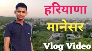 IMT MANESAR HARIYANA MOUNTAIN VLOG | Vipul Mishra Vlogs