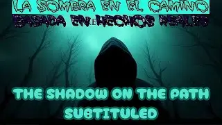 the shadow on the path in SPANISH subtituled  learn spanish with horror histories