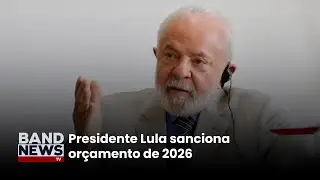 Presidente Lula sanciona orçamento de 2026 | BandNews TV