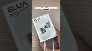 Unboxing the 7HZ x HBB Elua: Dual Dynamic Driver Earphones  @badGuyGoodAudioReviews