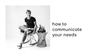 ep.44: how to communicate your needs