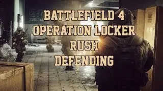 Battlefield 4 Rush on Operation Locker Defending team [1080p]