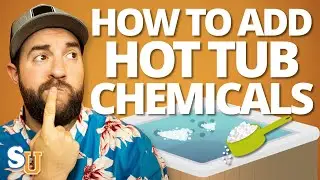 What's the RIGHT Order to Add HOT TUB CHEMICALS?