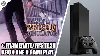 Prison Simulator - Xbox One X Gameplay + FPS Test