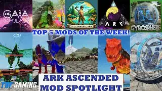Top 5 Mods of the Week! Ark Ascended Mod Spotlight | Spyglass, Cel Shaded, New Dinos, Gyro, & Paint
