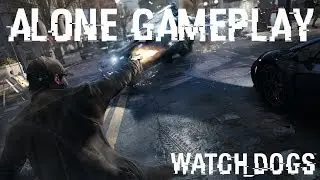 Watch Dogs | Alone - Digital Trip | Watch_Dogs&trade; PC Gameplay [HD]