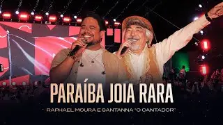 PARA&Iacute;BA JOIA RARA - RAPHAEL MOURA E SANTANNA O CANTADOR