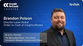Credit to Cash Leaders | EP 1 | The Billing Backbone: Critical Connection Between Invoices & Orders