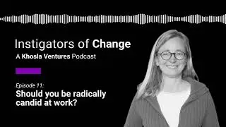 Instigators of Change | Should you be radically candid at work?