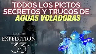 EXPEDITION 33 TODOS LOS PICTOS SECRETOS Y TRUCOS DE AGUAS VOLADORAS