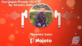 Rahar Jaagcha !! रहर जाग्छ !! Isai Ghajals !! Surendra Subba