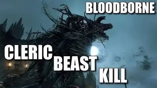 Bloodborne! Cleric Beast Kill!