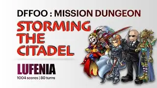 DFFOO Storming the Citadel Lufenia | Firion Kefka Rude