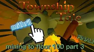 mining to floor 100 part 3-final! (a Township Tale life steal)