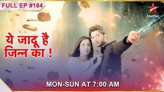 Yehh Jadu Hai Jinn Ka | Episode 184