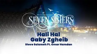 Gaby Zgheib And Steve Salameh Feat. Omar Hamdan - Hali Hal (Seven Sisters Mix)