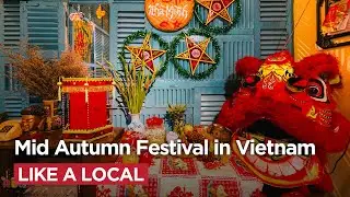 Experience Mid Autumn Festival in Vietnam Like a Local