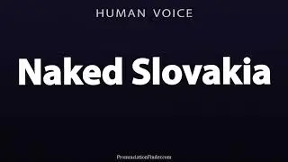 How To Pronounce Naked Slovakia