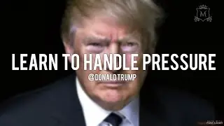 learn to handle pressure by donaldtrump