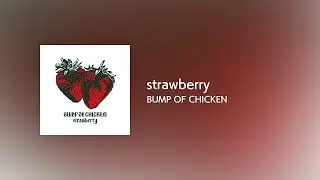 [Lyrics] strawberry - OFF Vocal / BUMP OF CHICKEN