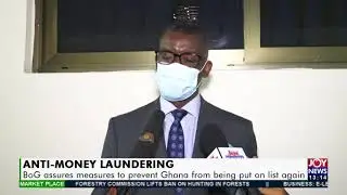 Anti-Money Laundering: BoG assures measures to prevent Ghana from being put on list again (6-12-21)
