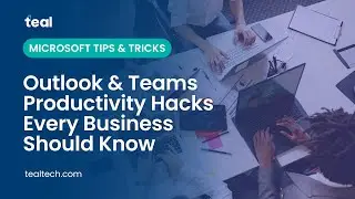 Outlook & Teams Productivity Hacks Every Business Should Know