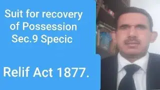 Recovery of possession and Suit for possession under Section 9 of Specific Relief Act 1877.