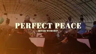 Perfect Peace | River Worship