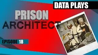 Data Plays - Prison Architect Ep 18 - More Prisoners, More Food