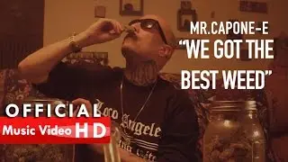 Mr.Capone-E - We Got The Best Weed (Official Music Video)