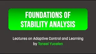 Foundations of Stability Analysis in Adaptive Control (Lectures on Adaptive Control and Learning)