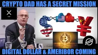 SECRET MISSION OF CRYPTO DAD EXPOSED! DIGITAL DOLLAR VS DIGITAL YUAN! AMERIBOR COMING SOON!