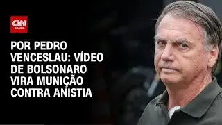 An&aacute;lise: V&iacute;deo de Bolsonaro vira muni&ccedil;&atilde;o contra anistia | AGORA CNN