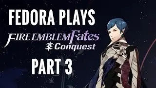 ENTER KING DADDIO - Let's Play Fire Emblem Fates: Conquest - Part 3 (HARD/CLASSIC/BLIND)
