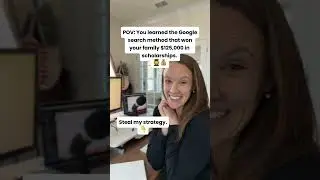POV: You learned the Google search method that won your family $125,000 in college scholarships.