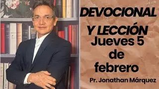 DEVOCIONAL Y LECCIÓN |JUEVES 5 DE FEBRERO|Jonathan Márquez |Emergencias Bíblicas 