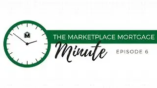 Marketplace Mortgage Minute - Episode 6
